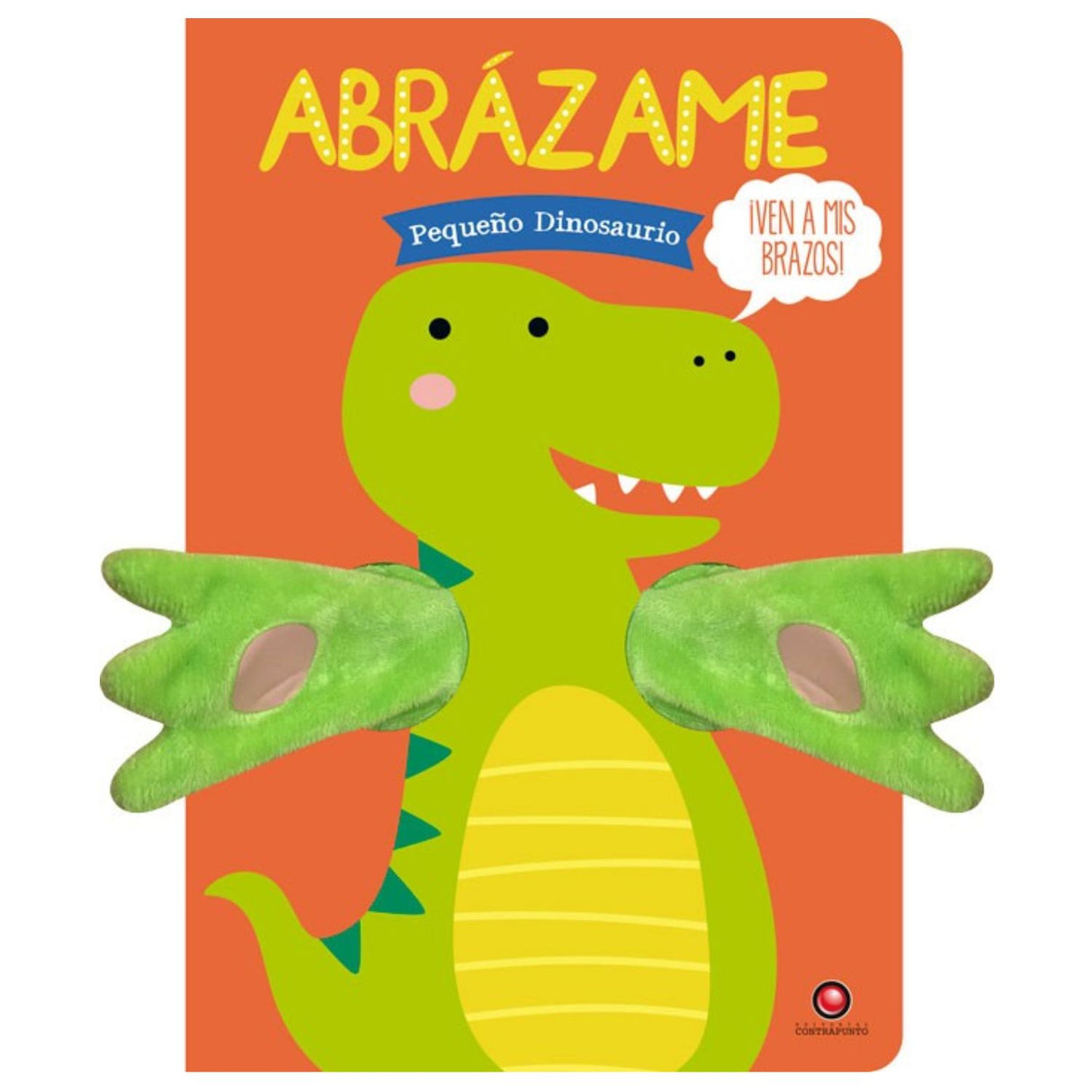 Abrázame, Pequeño Dinosaurio - Tanja Louwers