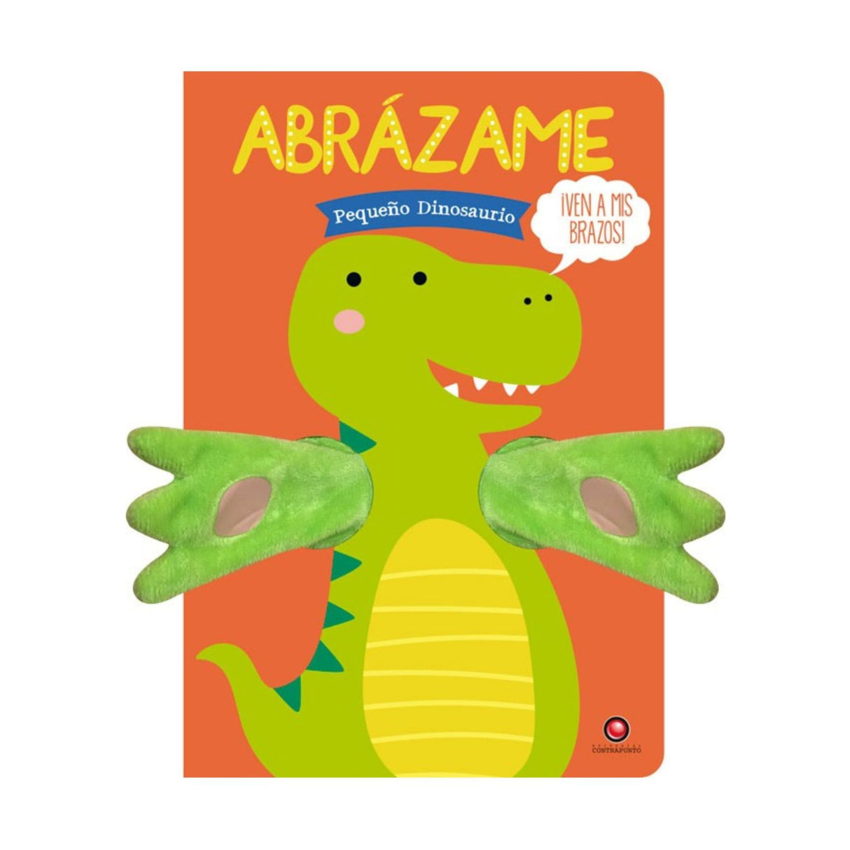 Abrázame, Pequeño Dinosaurio - Tanja Louwers
