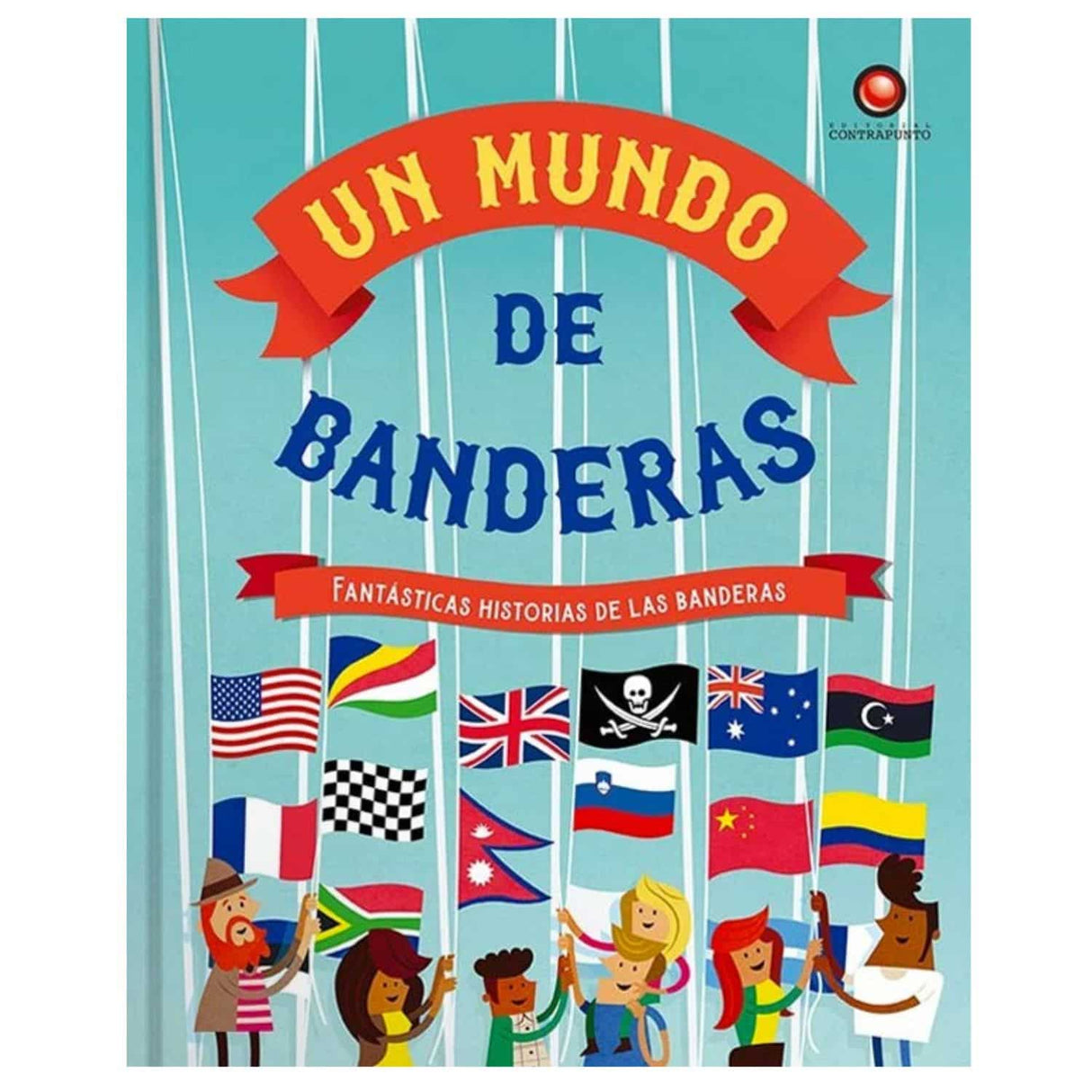 Un Mundo de Banderas; Fantásticas Historias de las Banderas - Grifford Clive