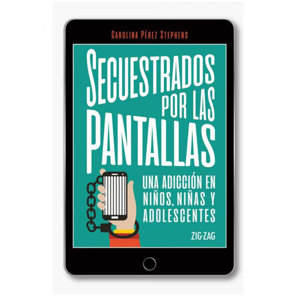Secuestrados por las Pantallas - Carolina Pérez Stephens