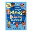 libro-para-colorear-como-dibujar-heroes-y-heroinas-adorables-dawn-macdonald